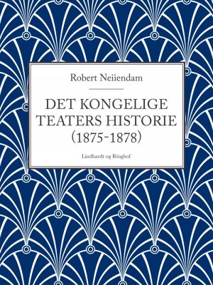 Det Kongelige Teaters Historie (1875-1878) - Robert Neiiendam - Bog