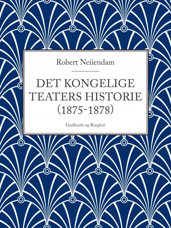 Det Kongelige Teaters Historie (1875-1878) - Robert Neiiendam - Bog