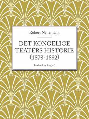 Det Kongelige Teaters Historie (1878-1882) - Robert Neiiendam - Bog