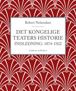 Det Kongelige Teaters historie (Indledning: 1874-1922) (Bog)