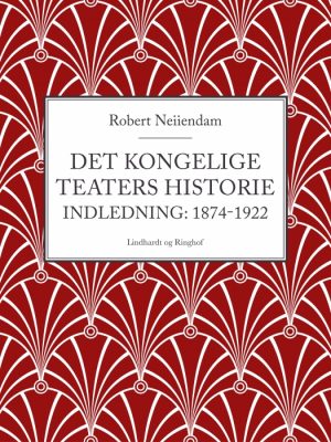 Det Kongelige Teaters historie (Indledning: 1874-1922) (Bog)