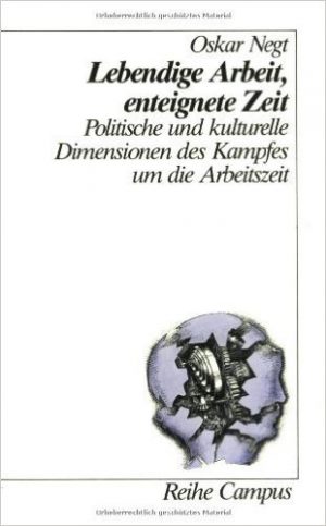Det Levende Arbejde - Den Stjålne Tid - Oskar Negt - Bog
