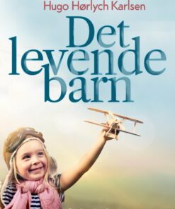 Det Levende Barn - Hugo Hørlych Karlsen - Bog