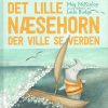 Det Lille Næsehorn Der Ville Se Verden - Meg Mckinlay - Bog