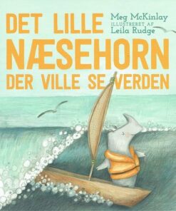 Det Lille Næsehorn Der Ville Se Verden - Meg Mckinlay - Bog
