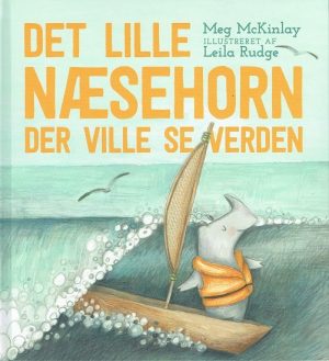 Det Lille Næsehorn Der Ville Se Verden - Meg Mckinlay - Bog