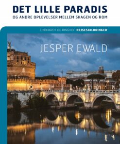 Det Lille Paradis Og Andre Oplevelser Mellem Skagen Og Rom - Jesper Ewald - Bog