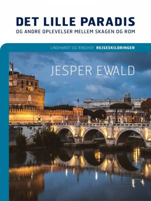 Det Lille Paradis Og Andre Oplevelser Mellem Skagen Og Rom - Jesper Ewald - Bog