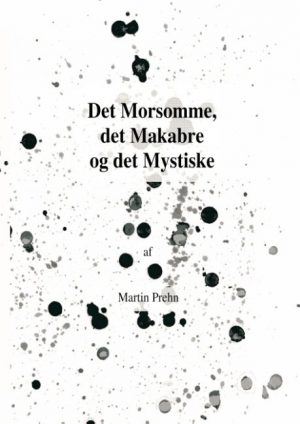 Det Morsomme, Det Makabre Og Det Mystiske - Martin Prehn - Bog