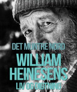 Det Muntre Nord. William Heinesens Liv Og Digtning - Bjarne Nielsen Brovst - Bog