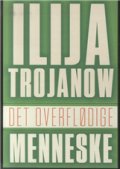 Det Overflødige Menneske - Ilija Trojanow - Bog