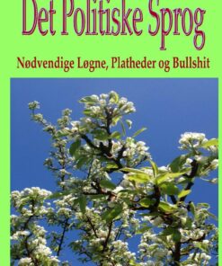 Det Politiske Sprog. Nødvendige Løgne, Platheder Og Bullshit - Klaus Kjøller - Bog