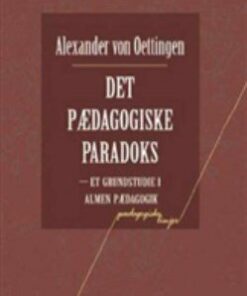 Det Pædagogiske Paradoks - Alexander Von Oettingen - Bog