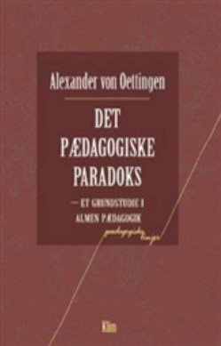 Det Pædagogiske Paradoks - Alexander Von Oettingen - Bog