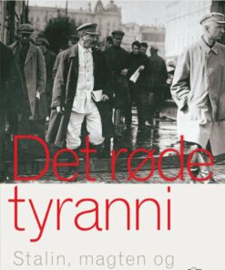 Det Røde Tyranni. Stalin, Magten Og Folket 1879-1953 - Erik Kulavig - Bog