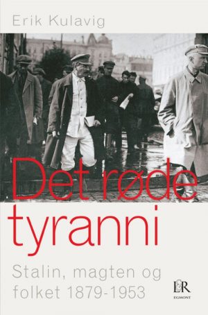 Det Røde Tyranni. Stalin, Magten Og Folket 1879-1953 - Erik Kulavig - Bog