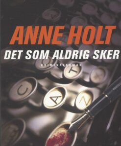 Det Som Aldrig Sker - Anne Holt - Bog
