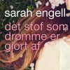 Det Stof Som Drømme Er Gjort Af - Sarah Engell - Bog
