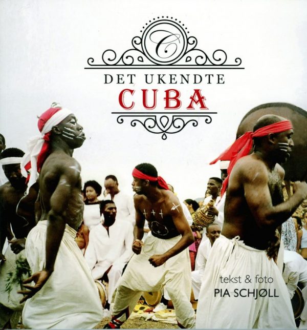 Det Ukendte Cuba - Pia Schjøll - Bog