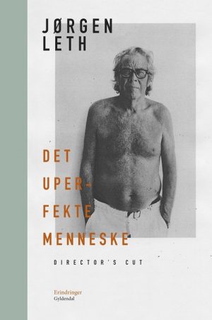 Det Uperfekte Menneske. Directors Cut - Jørgen Leth - Bog