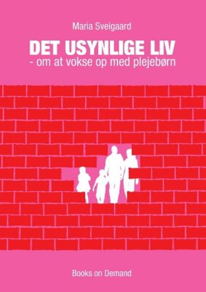 Det Usynlige Liv - Maria Sveigaard - Bog