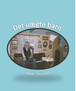 Det Uægte Barn - Hans Svendsen - Bog