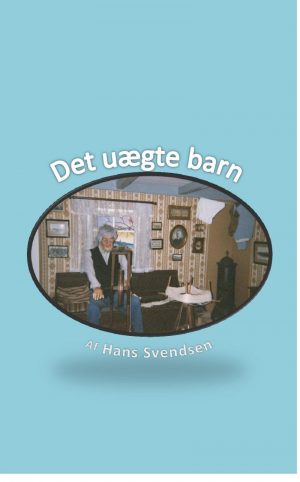 Det Uægte Barn - Hans Svendsen - Bog