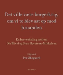 Det Ville Være Borgerkrig, Om Vi To Blev Sat Op Mod Hinanden - Ole Wivel - Bog