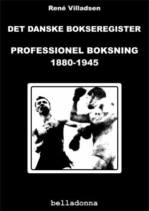 Det danske bokseregister: Professionel boksning 1880-1945 (E-bog)