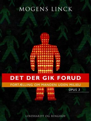 Det der gik forud: Fortælling om manden uden milieu: Opus 3 (Bog)