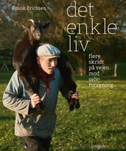 Det enkle liv - flere skridt på vejen mod selvforsyning (Bog)