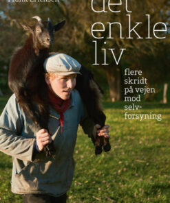 Det enkle liv - flere skridt på vejen mod selvforsyning (E-bog)