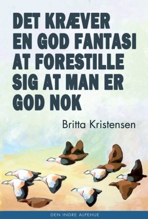 Det kræver en god fantasi at forestille sig at man er god nok (E-bog)