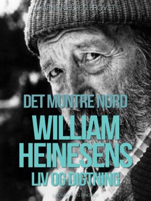 Det muntre nord. William Heinesens liv og digtning (Bog)