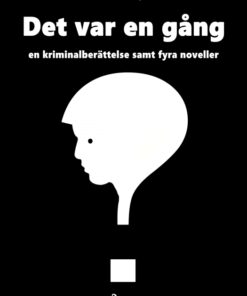 Det var en gång: en kriminalberättelse samt fyra noveller (E-bog)