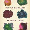 Det var ikke planen at købe kålroer (Bog)