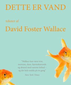 Dette Er Vand - David Foster Wallace - Bog