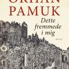 Dette Fremmede I Mig - Orhan Pamuk - Bog