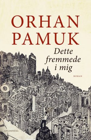 Dette Fremmede I Mig - Orhan Pamuk - Bog