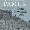 Dette Fremmede I Mig - Orhan Pamuk - Bog