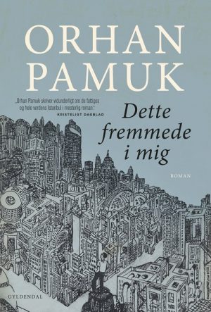 Dette Fremmede I Mig - Orhan Pamuk - Bog