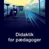 Didaktik For Pædagoger - Hanne Møller - Bog
