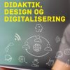 Didaktik, design og digitalisering (E-bog)