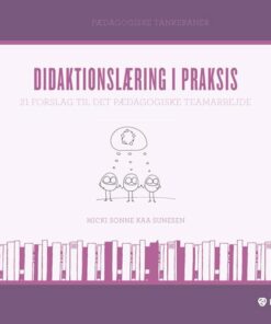 Didaktionslæring I Praksis - Micki Sonne Kaa Sunesen - Bog