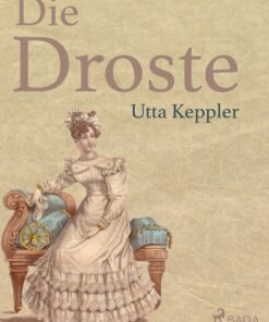 Die Droste - Biografie von Annette von Droste-Hülshoff (E-bog)
