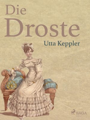 Die Droste - Biografie von Annette von Droste-Hülshoff (E-bog)