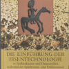 Die Einführung der Eisentechnologie in Südkaukasien und Ostanatolien wärend der Spätbronze- und Früheisenzeit (Bog)