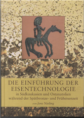 Die Einführung der Eisentechnologie in Südkaukasien und Ostanatolien wärend der Spätbronze- und Früheisenzeit (Bog)