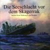 Die Seeschlacht vor dem Skagerrak und der Erste Weltkreig in der Nordsee (Bog)