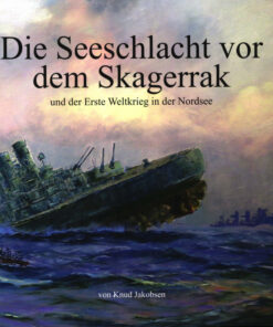 Die Seeschlacht vor dem Skagerrak und der Erste Weltkreig in der Nordsee (Bog)